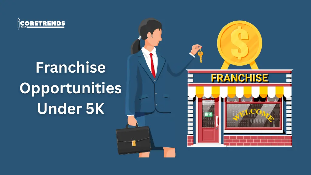 Franchise Opportunities Under 5K