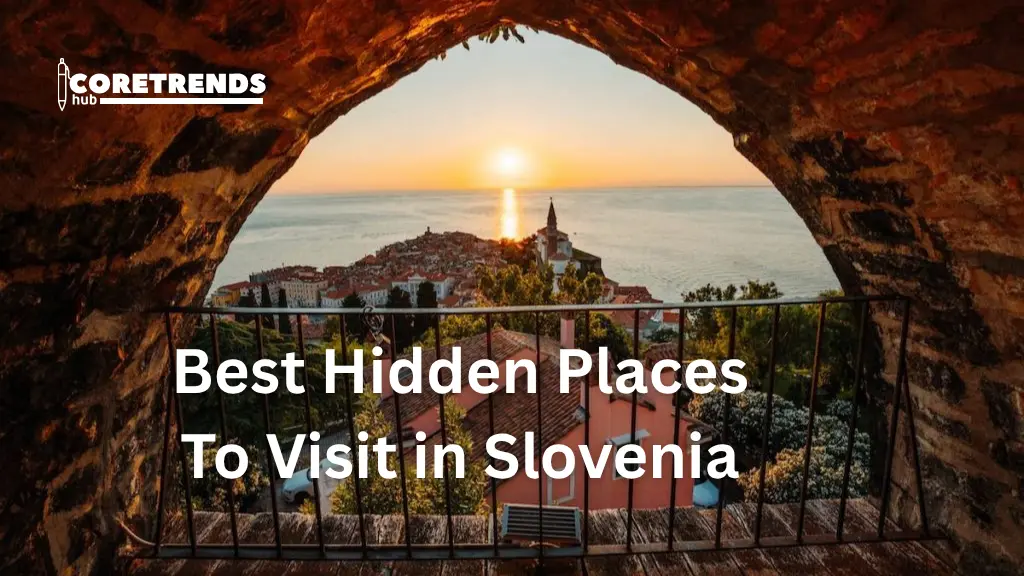 Hidden Places To Visit in Slovenia