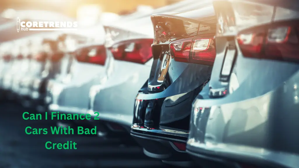 Can I Finance 2 Cars With Bad Credit