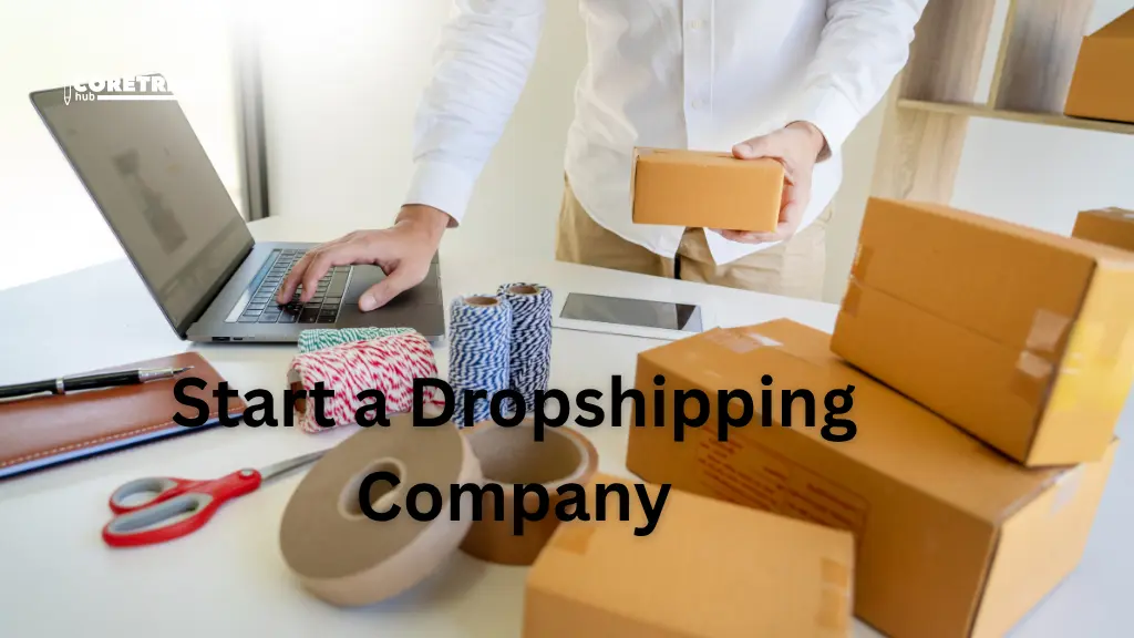 How To Start a Dropshipping Company