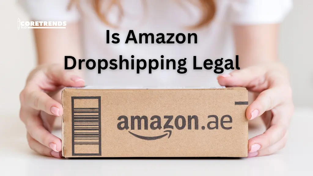 Is Amazon Dropshipping Legal