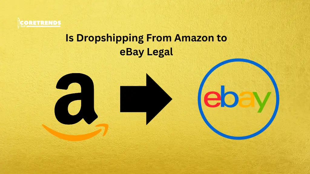Is Dropshipping From Amazon to eBay Legal