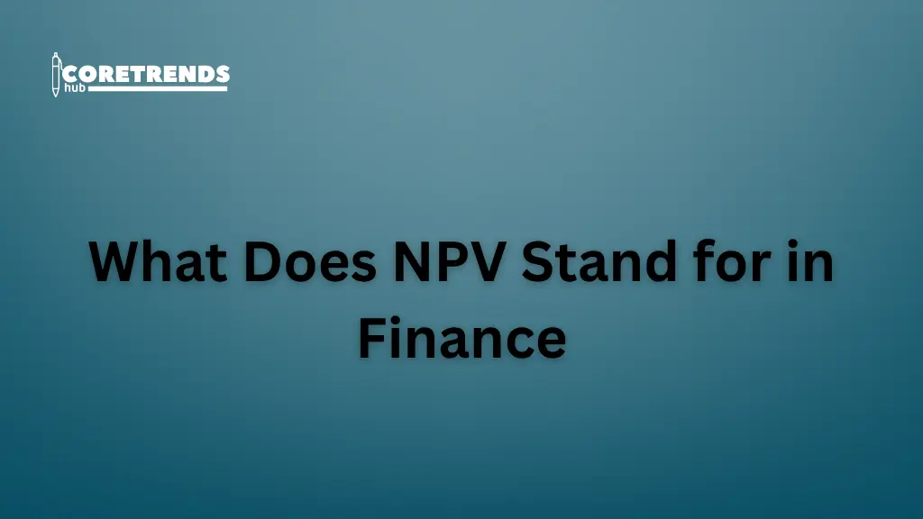 What Does NPV Stand for in Finance