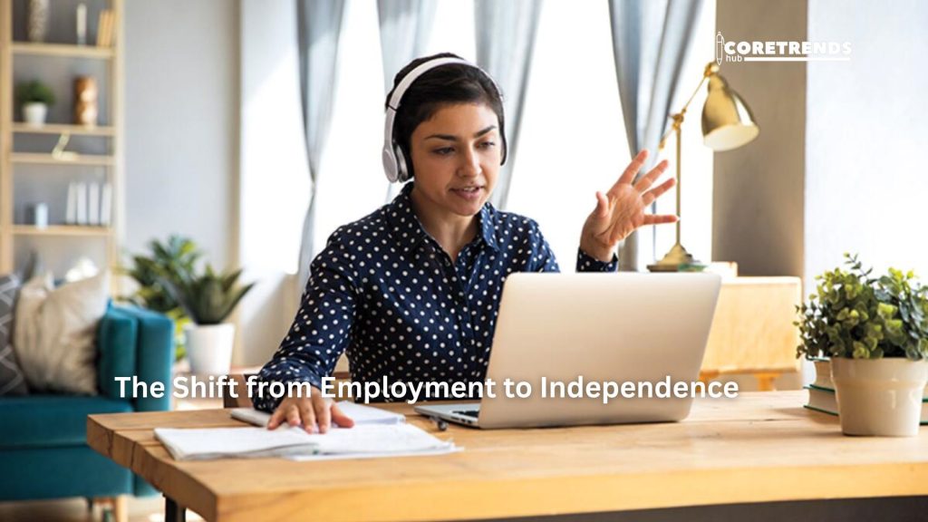The Shift from Employment to Independence